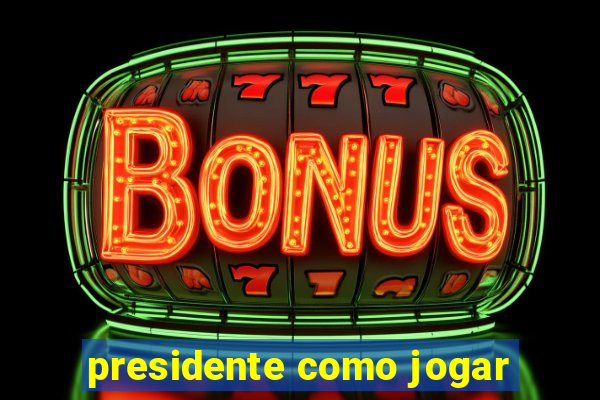 presidente como jogar